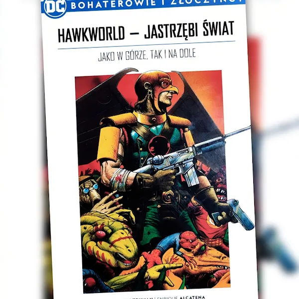 Hawkworld – Jastrzębi świat. Jako w górze, tak i na dole. Recenzja komiksu